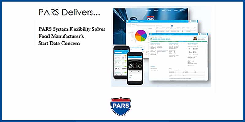 PARS System Flexibility Solves Food Manufacturer’s Start Date Concern