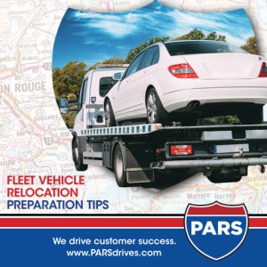 PARS Fleet Vehicle Relocation Prep Tips PARS Fleet Vehicle Relocation Prep Tips